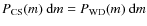 $P_{\rm CS}(m)\ {\rm d}m = P_{\rm WD}(m) \ {\rm d}m$