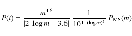 \begin{displaymath}P(t) = {m^{4.6} \over \vert 2~\log m - 3.6 \vert} \ {1 \over 10^{1+(\log m)^2}} \ P_{\rm MS}(m)
\end{displaymath}