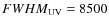 $FWHM_{\rm UV}=8500$