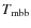 $T_{\rm mbb}$