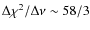 $\Delta\chi^2/\Delta\nu\sim58/3$