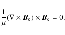 \begin{displaymath}
\frac{1}{\mu}(\nabla\times {\vec B_{\rm e}})\times {\vec B_{\rm e}} = 0.
\end{displaymath}