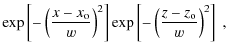 $\displaystyle \exp\left[-\left(\frac{x-x_{\rm o}}{w}\right)^2\right]\exp\left[-\left(\frac{z-z_{\rm o}}{w}\right)^2\right]\; ,$