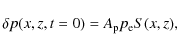 \begin{displaymath}\delta{p}(x,z,t=0) = A_{\rm p}p_{\rm e}S(x,z),
\end{displaymath}