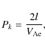 \begin{displaymath}P_{k}=\frac{2l}{V_{{\rm Ae}}},
\end{displaymath}