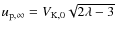 $u_{{\rm p},\infty}= V_{\rm K,0} \sqrt{2\lambda - 3}$