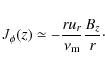 \begin{displaymath}J_\phi(z) \simeq - \frac{r u_r}{\nu_{\rm m}} \frac{B_z}{r} \cdot
\end{displaymath}