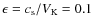 $\epsilon = c_{\rm s}/V_{\rm K} = 0.1$