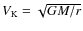$V_{\rm K} = \sqrt{GM/r}$