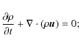\begin{displaymath}\frac{\partial \rho}{\partial t}+\nabla\cdot(\rho \vec u)=0 ;
\end{displaymath}