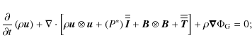 \begin{displaymath}\frac{\partial}{\partial t}\left( \rho \vec u \right) +\nabla...
...verline{\vec T}}} \right] + \rho \vec \nabla \Phi_{\rm G} =0 ;
\end{displaymath}
