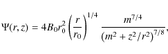 \begin{displaymath}\Psi (r,z) = 4 B_0 r_0^2 \left(\frac{r}{r_0}\right)^{1/4} \frac{m^{7/4}}{\left( m^2 + z^2/r^2\right)^{7/8}} ,
\end{displaymath}