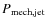 $P_{\rm mech,jet}$