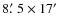 $8\hbox{$.\mkern-4mu^\prime$ }5 \times 17\hbox{$^\prime$ }$
