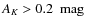 $A_K > 0.2~ \mbox{
mag}$
