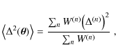 \begin{displaymath}
\bigl\langle \Delta^2(\vec\theta) \bigr\rangle = \frac{\sum_n W^{(n)}
\bigl( \Delta^{(n)} \bigr)^2}{\sum_n W^{(n)}} \; ,
\end{displaymath}