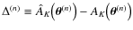 $\Delta^{(n)} \equiv \hat A_K\bigl( \vec\theta^{(n)} \bigr) -
A_K\bigl( \vec\theta^{(n)} \bigr)$