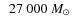 $\phantom{0}27~000~ { M}_\odot$