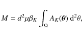 \begin{displaymath}
M = d^2 \mu \beta_K \int_\Omega A_K(\vec\theta) ~ {\rm d}^2 \theta ,
\end{displaymath}