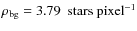 $\rho_{\rm bg} = 3.79~ \mbox{ stars pixel}^{-1}$