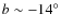 $b \sim
-14^\circ$