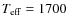 $T_{\rm eff}=1700$