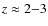$z \approx 2{-}3$