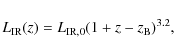 \begin{displaymath}%
L_{\rm IR}(z) = L_{{\rm IR},0}(1+z-z_{\rm B})^{3.2},
\end{displaymath}