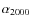$\alpha _{2000}$