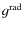 $g^{\rm rad}$