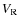 $V_{\rm R}$