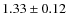 $1.33 \pm 0.12$
