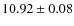 $10.92 \pm 0.08$