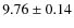 $9.76 \pm 0.14$