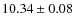 $10.34 \pm 0.08$