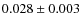 $0.028 \pm 0.003$