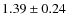 $1.39 \pm 0.24$