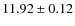 $11.92 \pm 0.12$