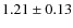 $1.21 \pm 0.13$