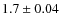 $1.7 \pm 0.04$
