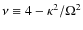 $\nu \equiv 4 - \kappa^2/\Omega^2$