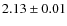 $2.13 \pm 0.01$