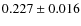$0.227 \pm 0.016$
