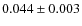 $0.044 \pm 0.003$