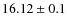 $16.12 \pm 0.1$