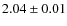 $2.04 \pm 0.01$