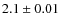$2.1 \pm 0.01$