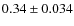 $0.34 \pm 0.034$