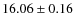 $16.06 \pm 0.16$
