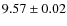 $9.57 \pm 0.02$